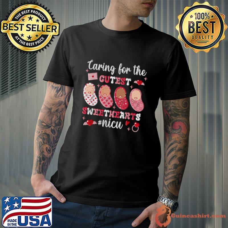 Caring For Cutest Sweethearts NICU Nurse Valentines Day T-Shirt