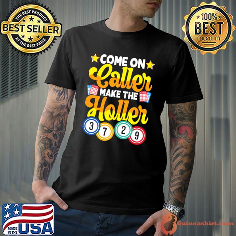 Come On Caller make The Holler T-Shirt