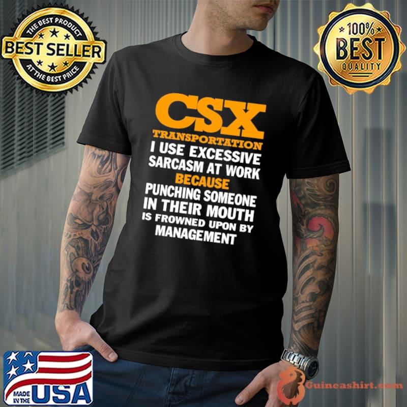 Csx transportation use excessive sarcasm at work because punching someone manangement shirt