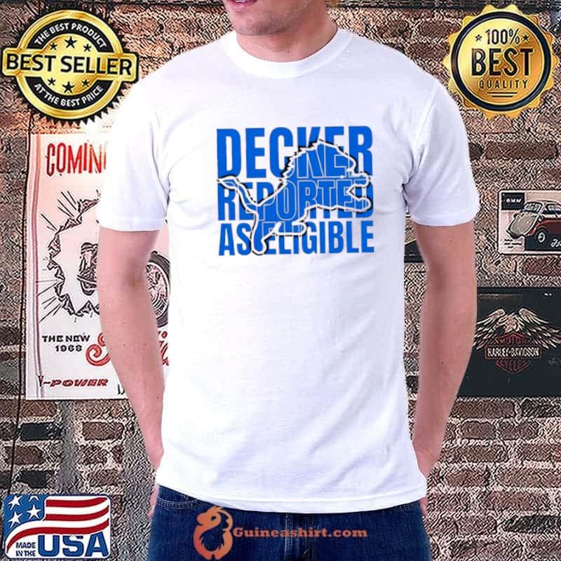 Decker Reported As Eligible Detroit Shirt Unisex