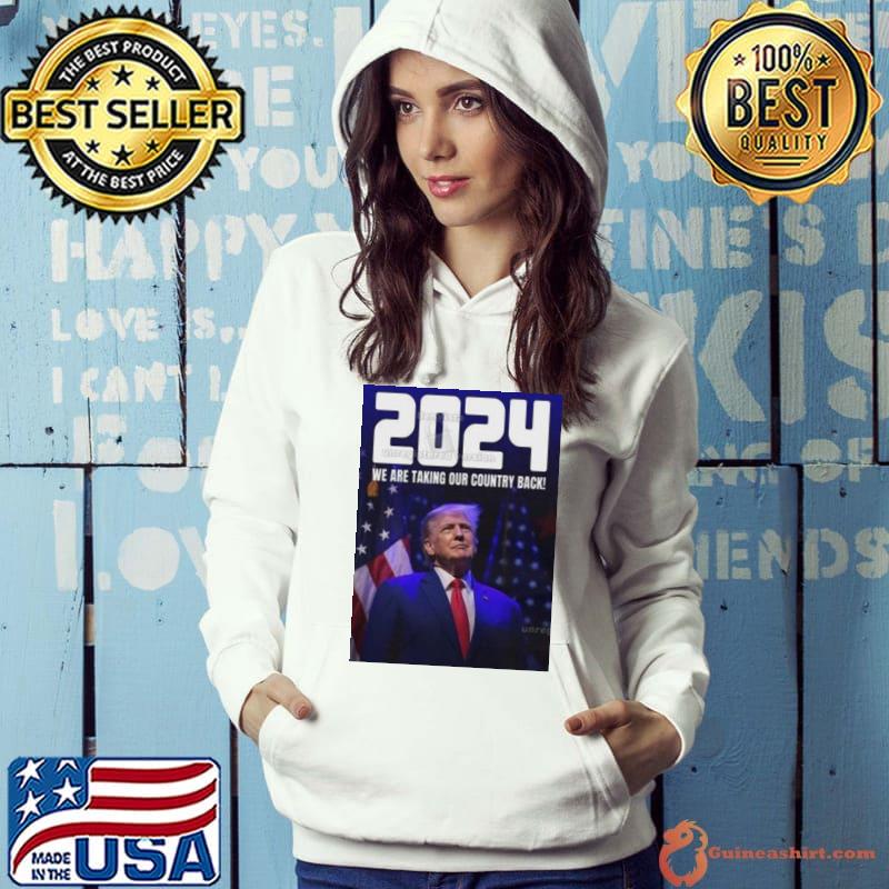 Donald Trump 2024 We Are Taking Our Country Back The Trump Train s Hoodie