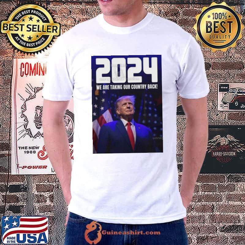 Donald Trump 2024 We Are Taking Our Country Back The Trump Train shirt