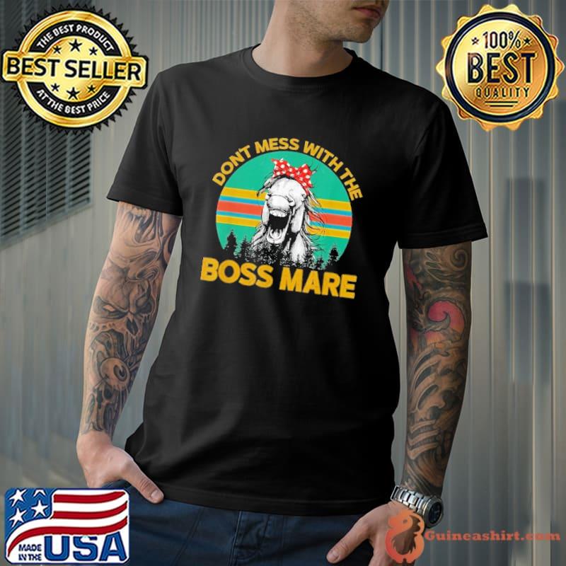 Don't Mess With The Boss Mare Horse Vintage shirt