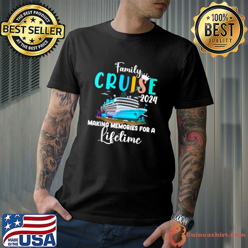 Family Cruise 2024 Making Memories For A Lifetime T-Shirt Unisex