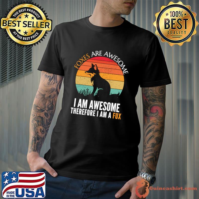 Foxes are Awesome I am awesome therefore I am a Fox vintage sunset T-Shirt Unisex
