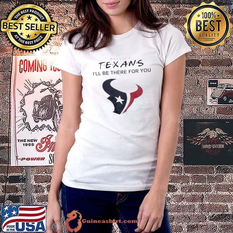 Funny houston Texans NFL I’ll Be There For You Logo 2024 Shirt