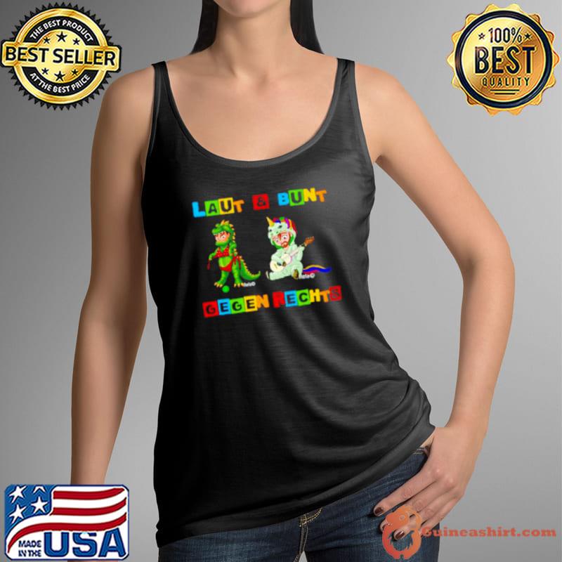 Funny laut and Bunt Gegen Rechts shirt