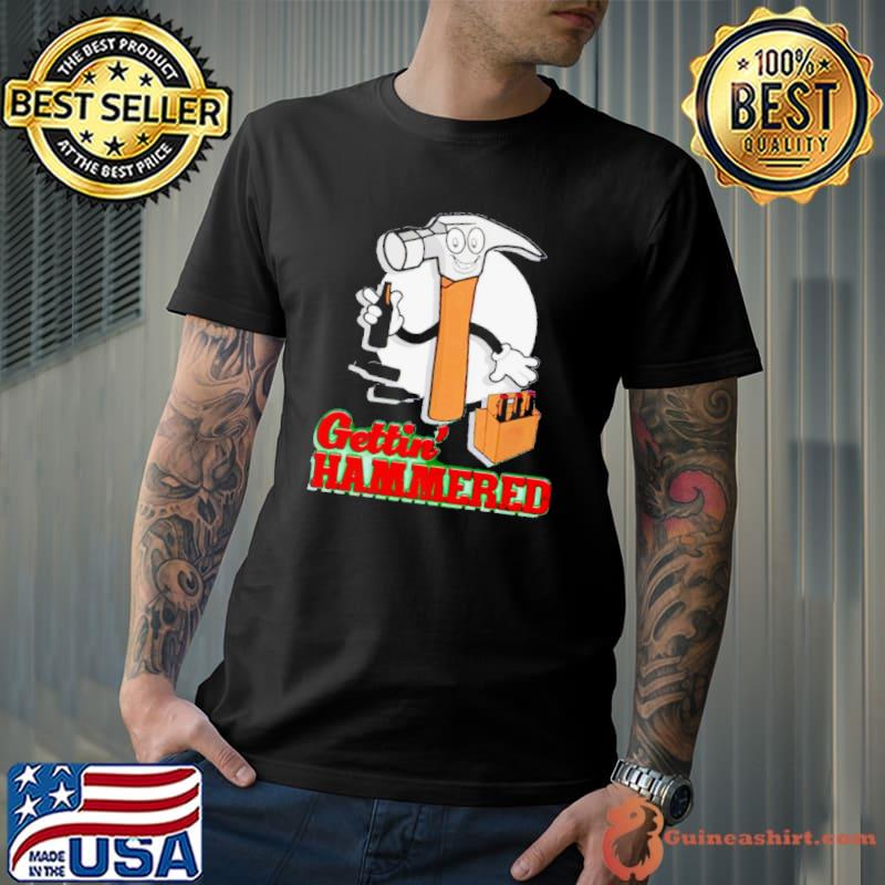 Gettin’ hammered shirt