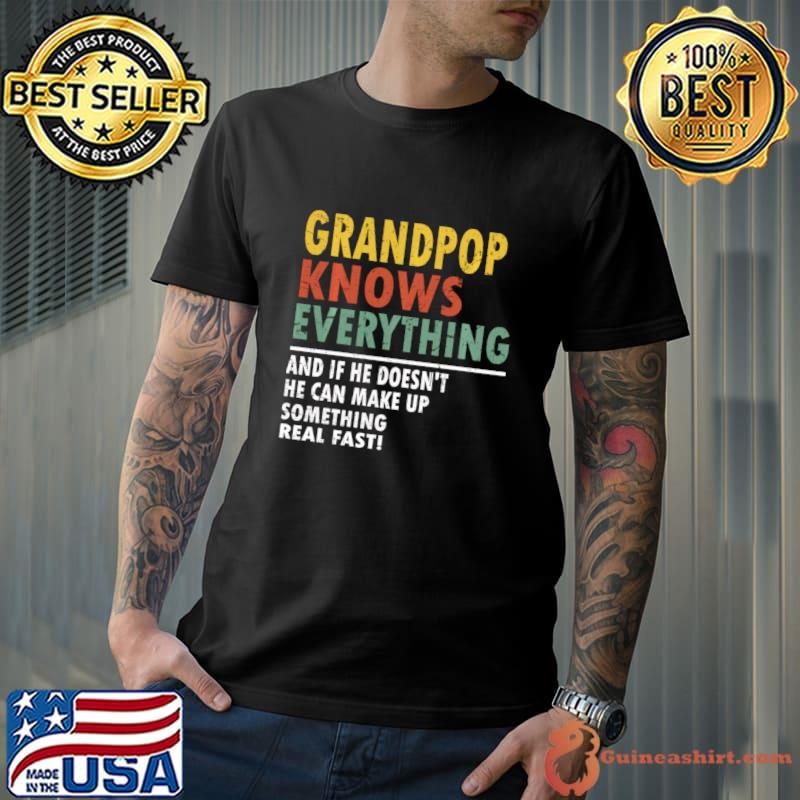 Grandpop Knows Everything And Doesn't He Can Make Up Something Father's Day T-Shirt Unisex