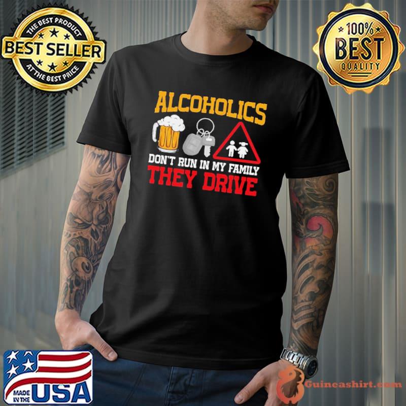 Hardshirts Alcoholics Dont Run In My Family shirt