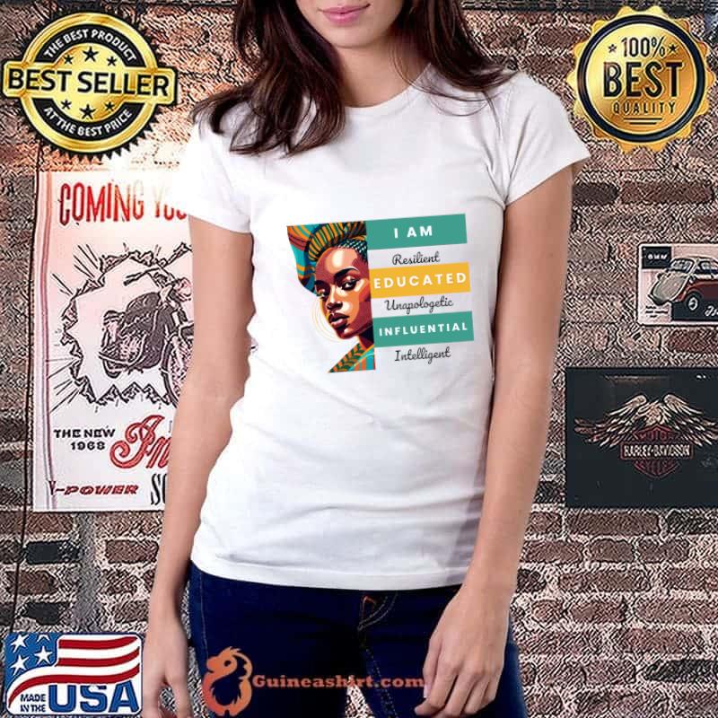 I Am Resilient Educated Unapologetic Influential Intelligent Black Woman Afrocentric T-Shirt
