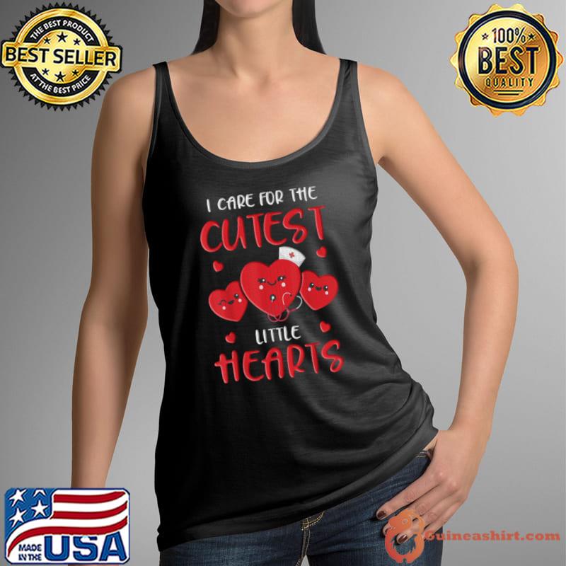 I Care For The Cutest Little Hearts Nurse Valentin Day RN ICU ER V-Day February T-Shirt