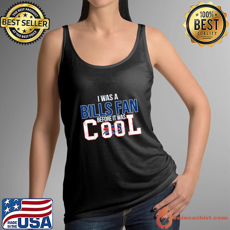 I was a bills fan before it was cool buffalo bills football T-Shirt Tank Top