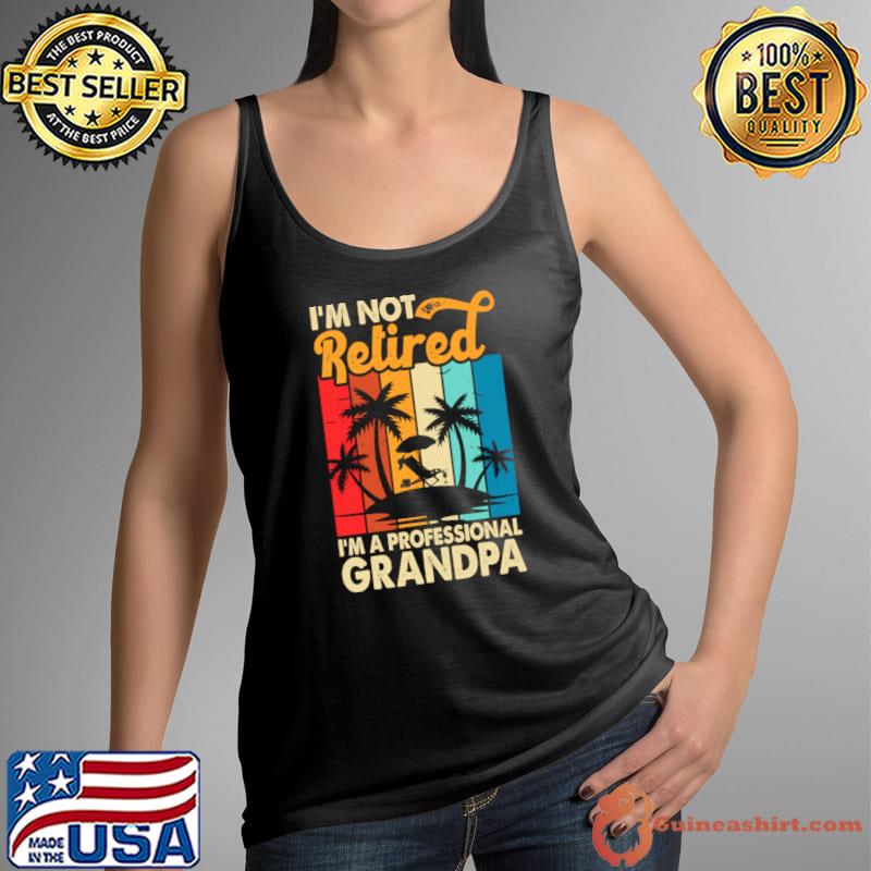 I'm Not Retired I'm Professional Grandpa Palms Tree Retro T-Shirt