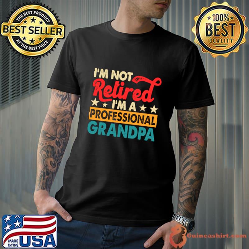 I'm Not Retired I'm Professional Grandpa Stars Retro T-Shirt Unisex