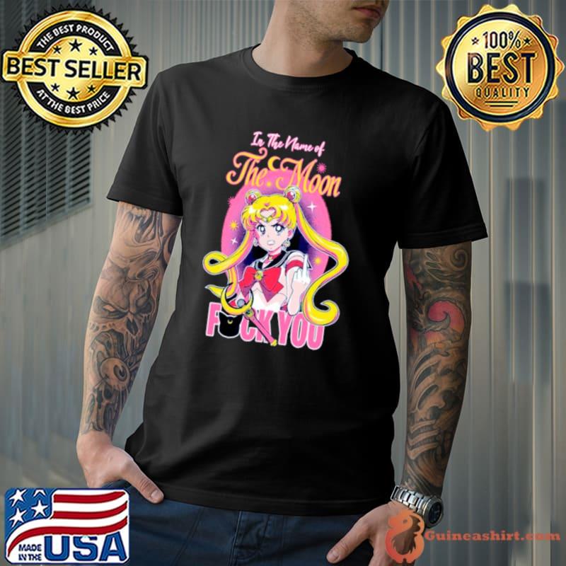 In the name of the moon fuck you shirt