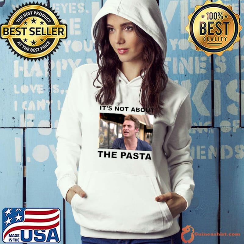 It’s Not About The Pasta Art s Hoodie