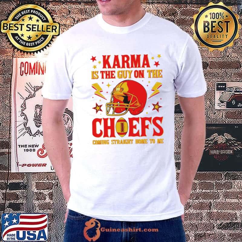 Karma is the guy on the Chiefs coming straight home to me helmet shirt