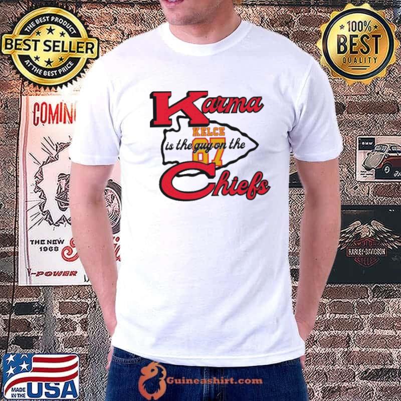 Karma Is The Guy On The Chiefs Travis Kelce 87 shirt