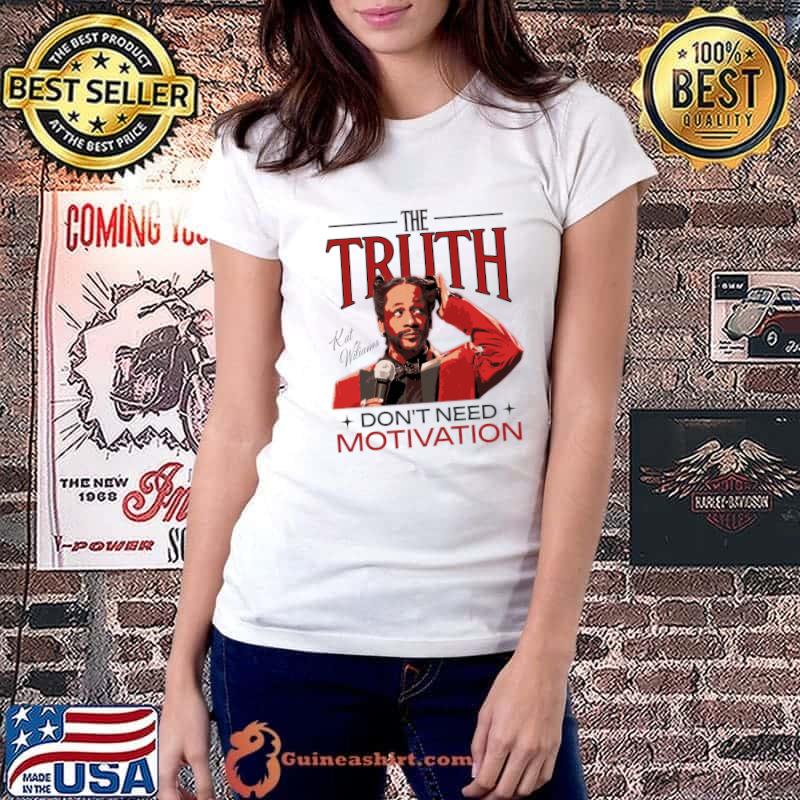 Katt Williams The Truth Don't Need Motivation T-Shirt