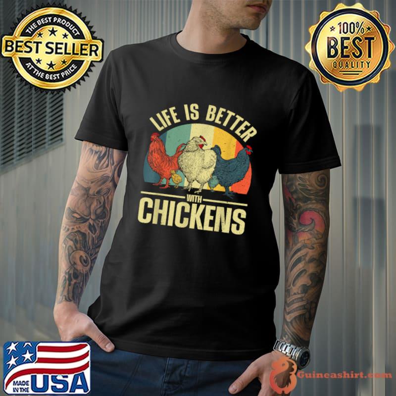 Life is better with chickens vintage farmer T-Shirt