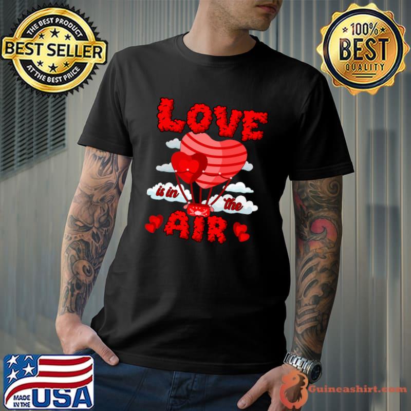 Love In In The Air Balloon Hearts Valentines Day T-Shirt Unisex
