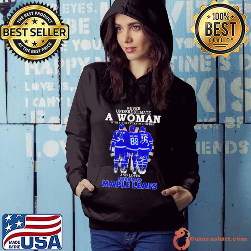Matthews Nylander Marner never underestimate a woman who understands hockey and loves Toronto Maple Leafs signatures shirt