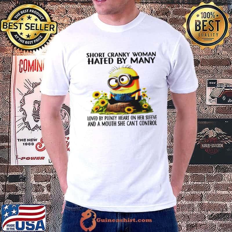 Minion short cranky woman hated by many shirt