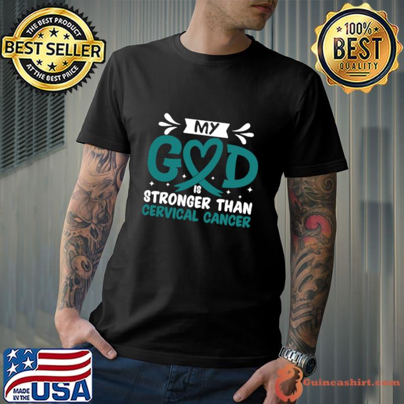 My God Is Stronger Than Cervical Cancer T-Shirt