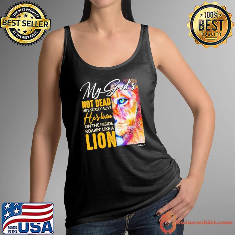 My God's Not Dead He's Livin on the inside lion s Tank Top