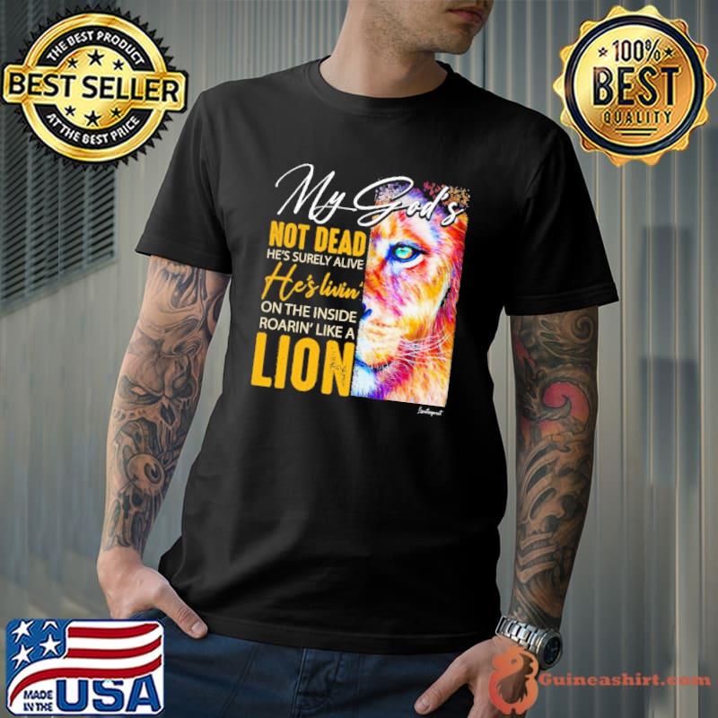 My God's Not Dead He's Livin on the inside lion shirt