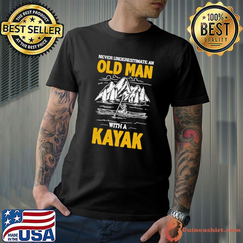 Never Underestimate An Old Man With A Kayak Mountain T-Shirt