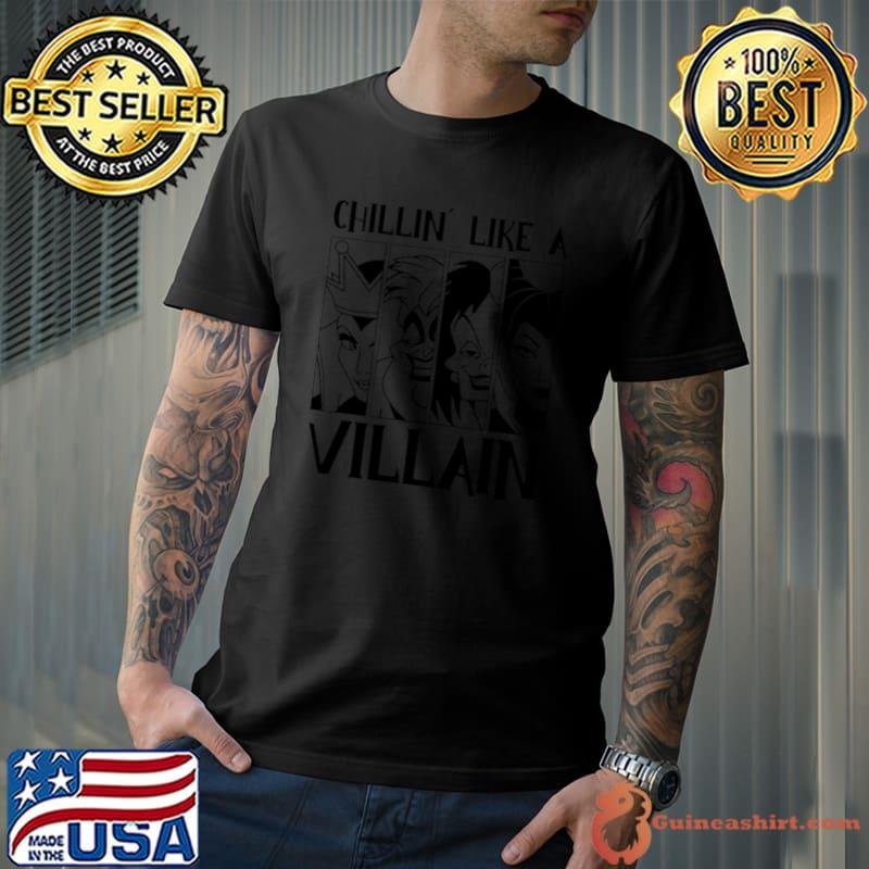 Nice chillin like a Villain Disney shirt