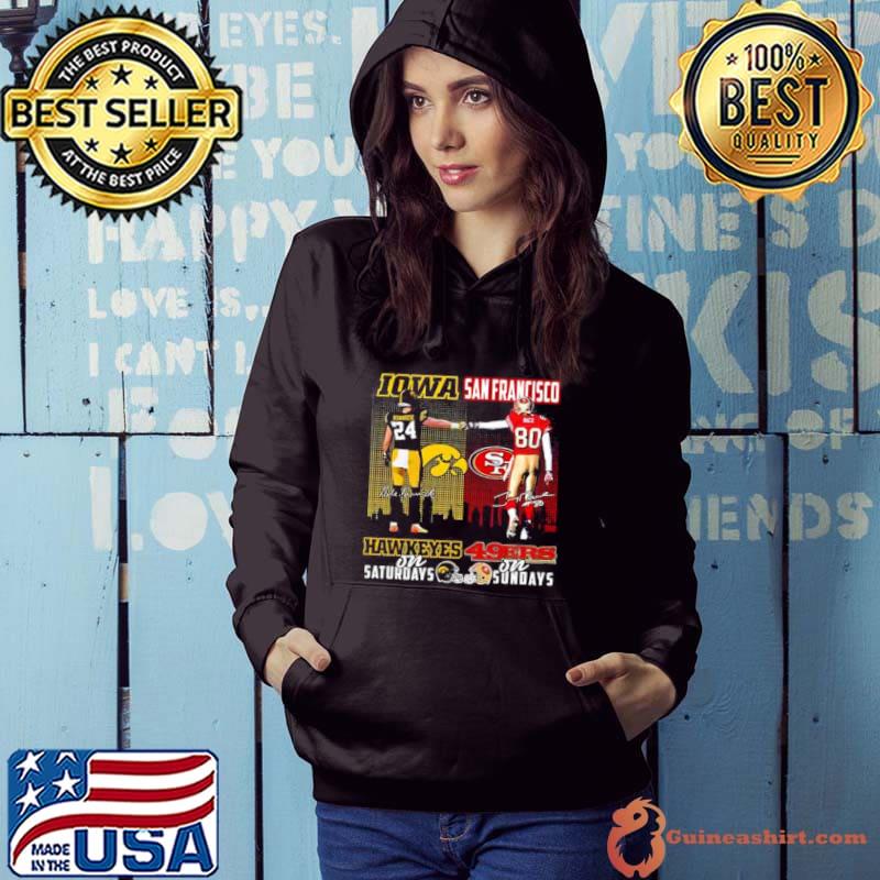 Nile Kinnick Iowa Hawkeyes On Saturdays Jerry Rice San Francisco 49ers On Sundays Signatures T Shirt Hoodie