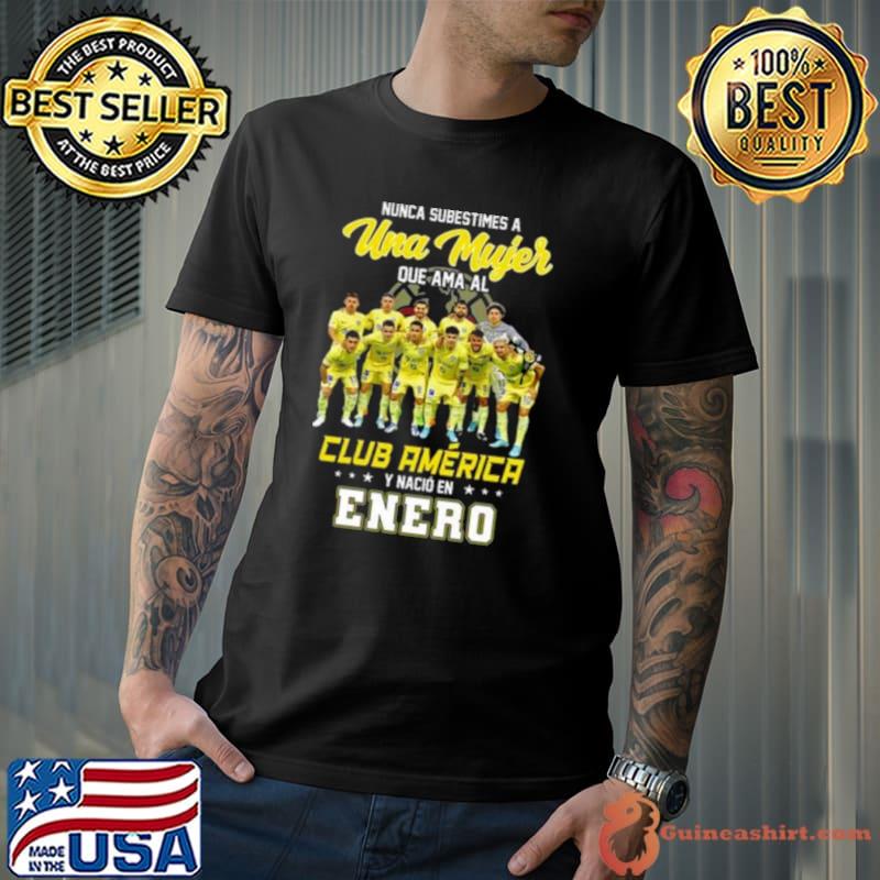 Nunca Subestimes A Una Mujer Que Ama Al Club America Y Nacio En Enero Team Player Shirt