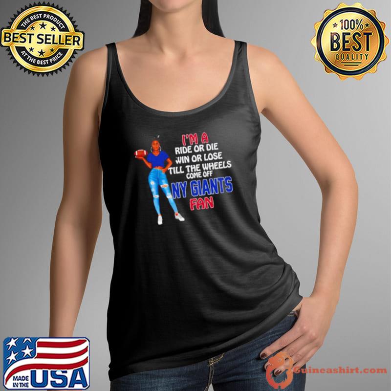 NY Giants Supermodel football I’m a ride or die win or lose till the wheels come off NY Giants fan s Tank Top