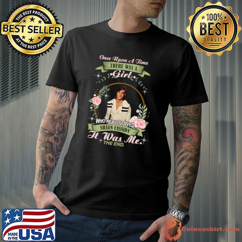 Once upon a time there was a girl who really loved Shaun Cassidy It was me flower T-Shirt