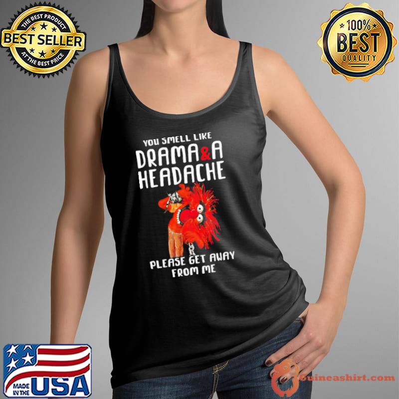 Premium muppet Animal Rock you smell like drama and a headache please get away from me shirt