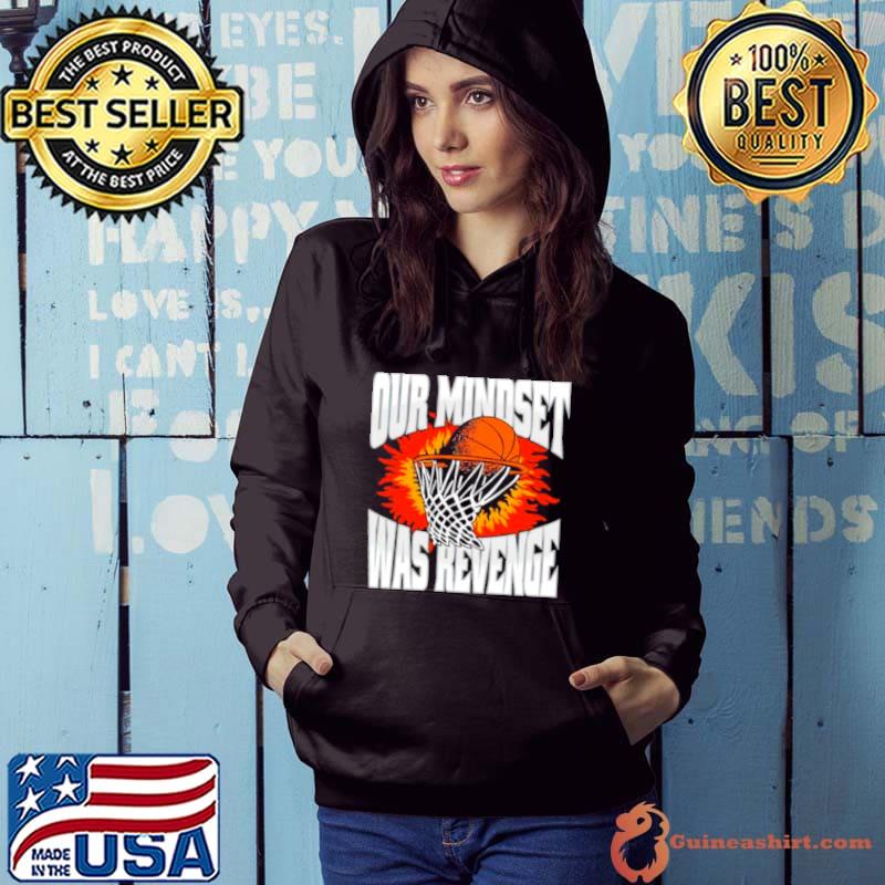 Premium original Our mindset was revenge s Hoodie