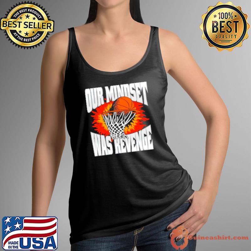 Premium original Our mindset was revenge shirt