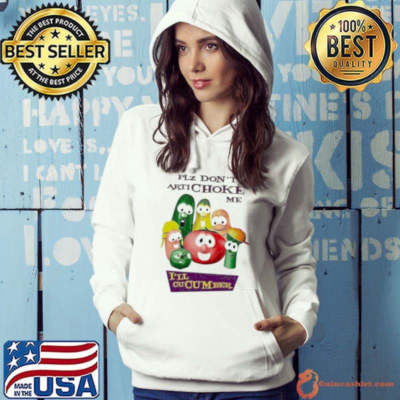 Premium plz Don’t Artichoke Me I’ll Cucumber Shirt Hoodie
