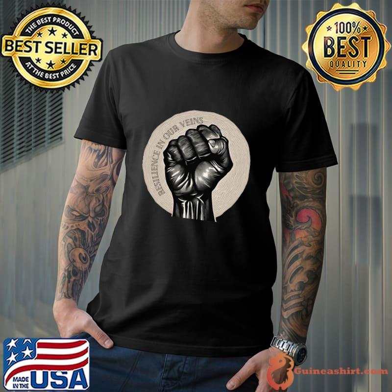 Resilience in our veins black history month strong hand T-Shirt