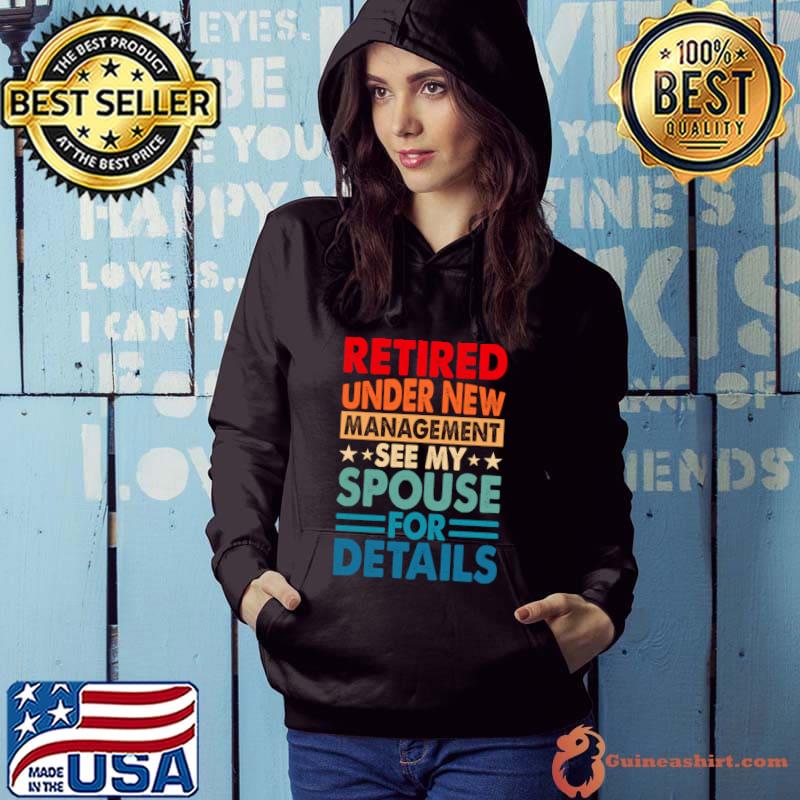 Retired Under New Management See Spouse For Details Stars Retro T-Shirt Hoodie