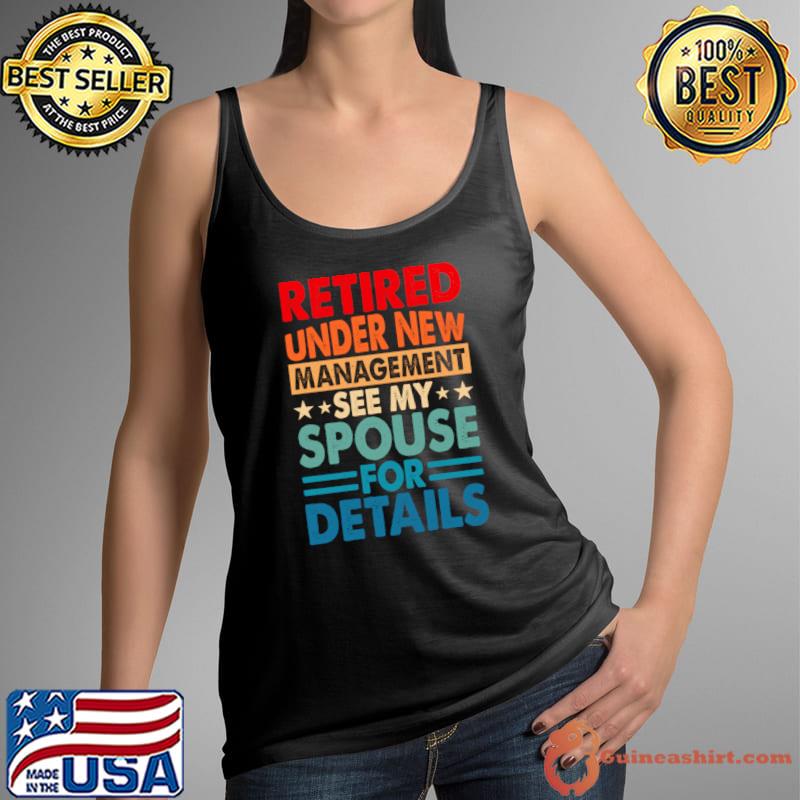 Retired Under New Management See Spouse For Details Stars Retro T-Shirt