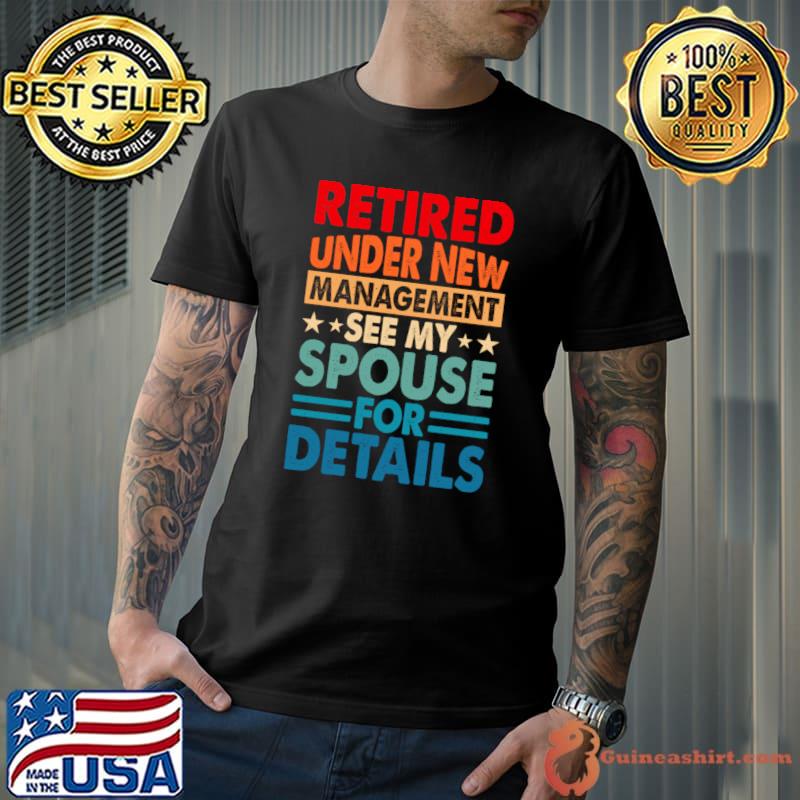 Retired Under New Management See Spouse For Details Stars Retro T-Shirt Unisex