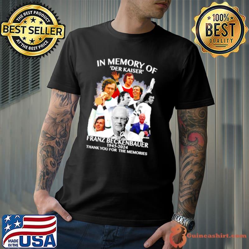 Rip Franz Beckenbauer 1945 2024 Thank You For The Memories Signatures Shirt