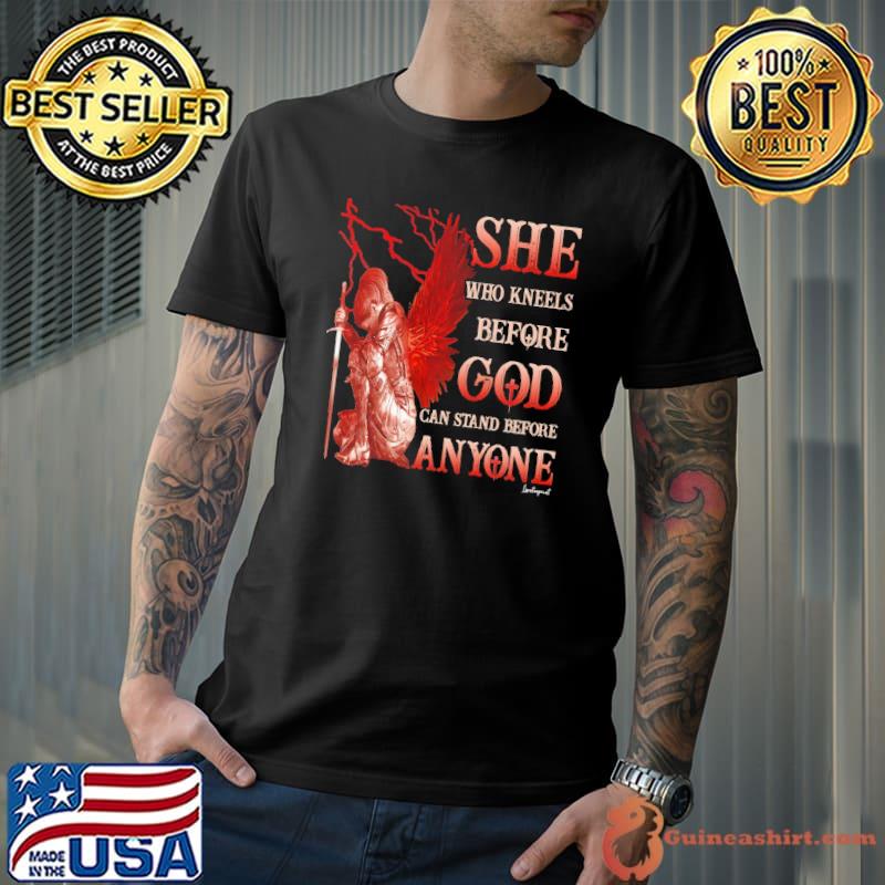 She Who Kneels Before God Can Stand Before Anyone Army shirt