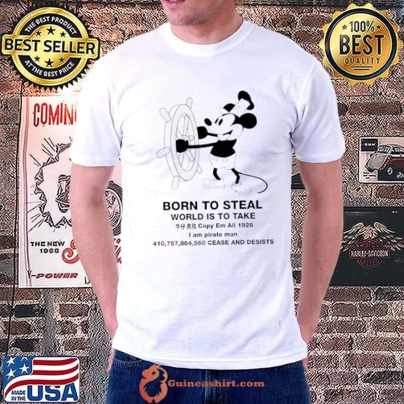 Steamboat Willie Born To Steal World Is To Take s Unisex