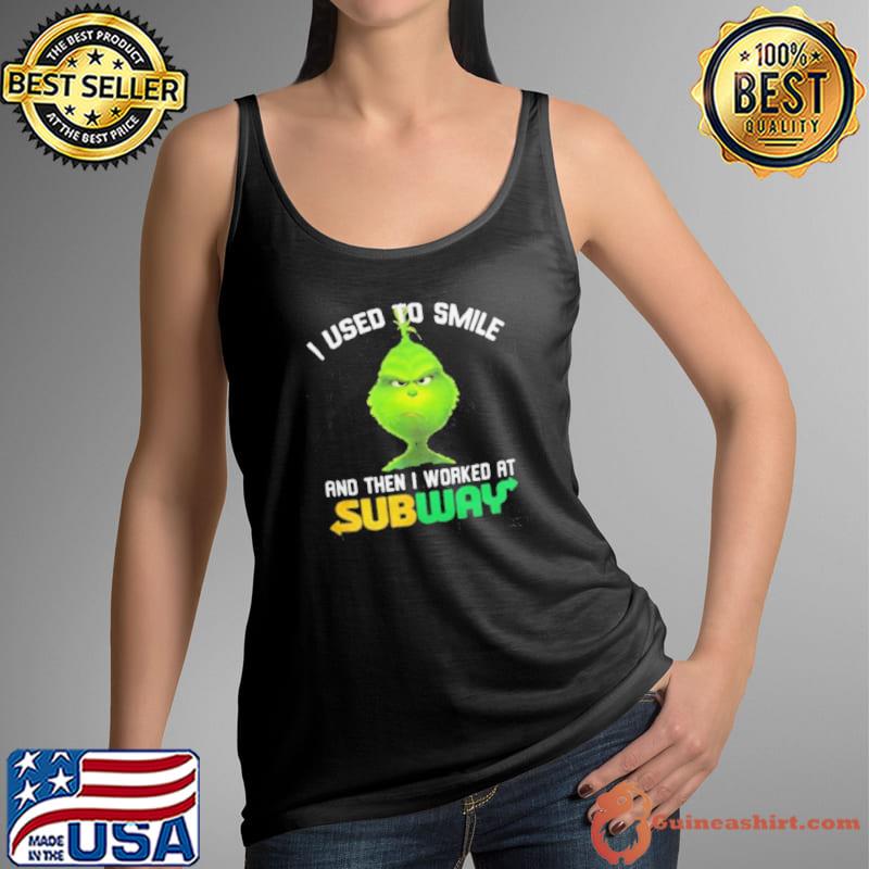 Subway Grinch Shirt I Used To Smile shirt