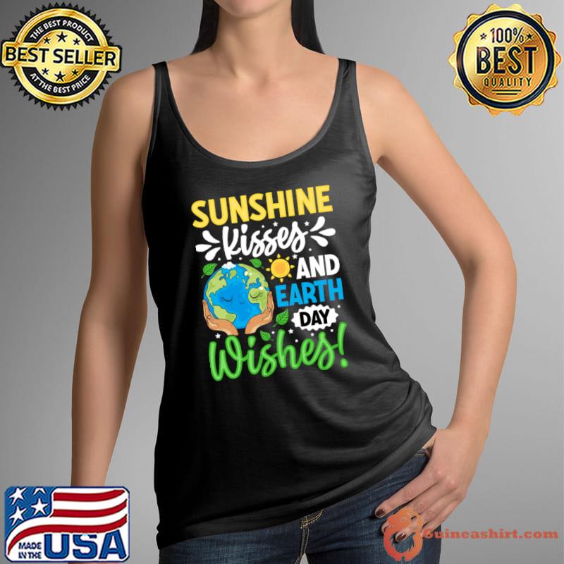 Sunshine Kisses And Earth Day Wishes T-Shirt